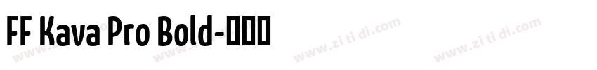 FF Kava Pro Bold字体转换 FF Kava Pro Bold字体转换